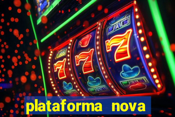 plataforma nova pagando hoje